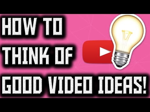 How To Think Of Good Video Ideas Tips