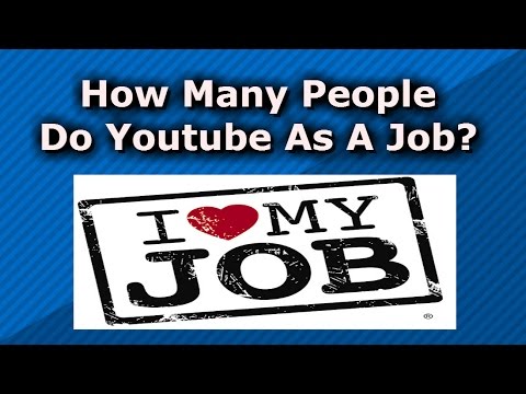 How Many People Do Youtube as a JOB