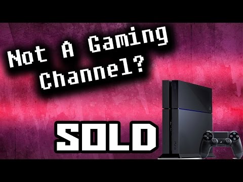 Why I Sold My PS4 Not A Gaming Channel