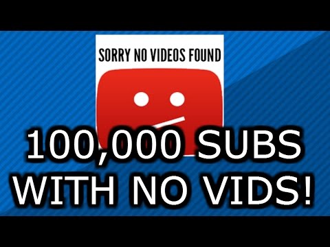 100k Subs With No Videos
