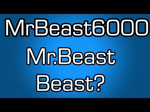 Always Changing My Name Mr Beast or MrBeast6000