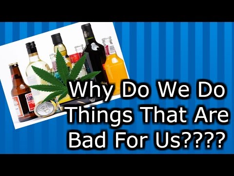 Why Do We Do Things That Are Bad For Us