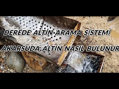 DEREDE ALTIN ARAMA SİSTEMİ AKARSUDA ALTIN NASIL BULUNUR