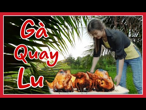 Thôn Nữ Làm Món Gà Quay Lu Siêu Cay Đãi Cả Nhà Miền Tây