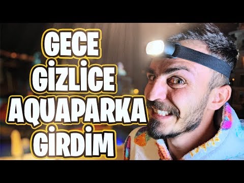 GECE GİZLİCE AQUAPARK TA KALMAK