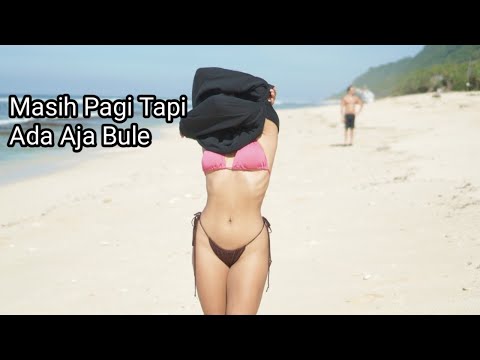 NGINTIP DREAMLAND BEACH PAGI PAGI BULE UDAH DATANG DULUAN