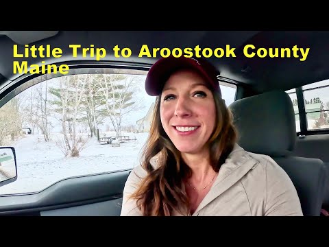 Little trip to Aroostook County Maine